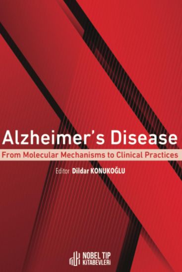 Prof. Dr. Dildar Konukoğlu’nun editörlüğünü yaptığı ‘’Alzheimer’s Disease: From Molecular Mechanisms to Clinical Practices ''kitabı